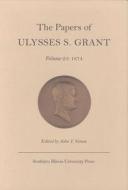 The Papers of Ulysses S.Grant v. 25; 1874 di Ulysses S. Grant edito da Southern Illinois University Press