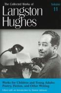 Works for Children and Young Adults (Lh11): Poetry, Fiction, and Other Writing di Langston Hughes edito da UNIV OF MISSOURI PR