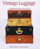 Vintage Luggage: A Case History di Helenka Gulshan edito da Philip Wilson Publishers