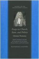 Essays on the Church, State, & Politics di Christian Thomasius edito da Liberty Fund Inc.