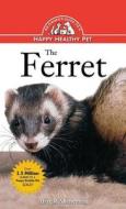 The Ferret: An Owner's Guide to a Happy Healthy Pet di Mary Shefferman edito da Howell Books