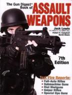 The "gun Digest" Book Of Assault Weapons di Jack Lewis edito da F&w Publications Inc