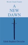 A New Dawn [latest Edition] di Edoh Stephen Owoicho edito da Blurb