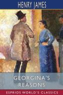 GEORGINA'S REASONS ESPRIOS CLASSICS di HENRY JAMES edito da LIGHTNING SOURCE UK LTD