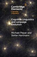 Cognitive Linguistics and Language Evolution di Michael Pleyer, Stefan Hartmann edito da Cambridge University Press