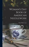 Woman's Day Book of American Needlework di Rose Wilder Lane edito da LIGHTNING SOURCE INC