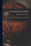 Fourteen Men; the Story of the Antarctic Expedition to Heard Island edito da LIGHTNING SOURCE INC