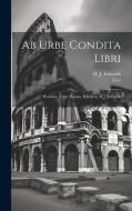 Ab urbe condita libri; praefatio, liber primus. Edited by H.J. Edwards edito da LEGARE STREET PR
