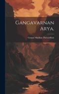 Gangavarnan arya. di Ganpat Harihar Patwardhan edito da LEGARE STREET PR