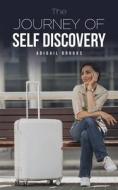 The Journey of Self Discovery di Abigail Brooks edito da AUSTIN MACAULEY