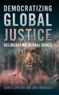 Democratizing Global Justice di John S. Dryzek, Ana Tanasoca edito da CAMBRIDGE
