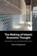 The Making Of Islamic Economic Thought di Sami Al-Daghistani edito da Cambridge University Press