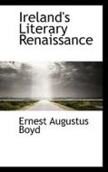 Ireland's Literary Renaissance di Ernest Augustus Boyd edito da Bibliolife