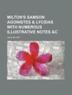 Milton's Samson Agonistes & Lycidas with Numerous Illustrative Notes &C di John Milton edito da Rarebooksclub.com