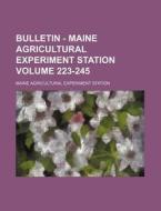 Bulletin - Maine Agricultural Experiment Station Volume 223-245 di Maine Agricultural Station edito da Rarebooksclub.com