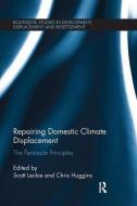 Repairing Domestic Climate Displacement di Scott Leckie edito da Taylor & Francis Ltd
