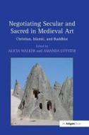 Negotiating Secular and Sacred in Medieval Art edito da Taylor & Francis Ltd