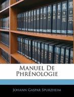 Manuel De Phrénologie di Johann Gaspar Spurzheim edito da Nabu Press