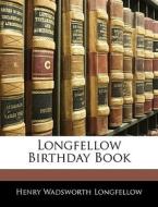 Longfellow Birthday Book di Henry Wadsworth Longfellow edito da Bibliolife, Llc