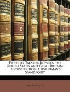 Fisheries Treaties Between The United St di Luther Maddocks edito da Nabu Press