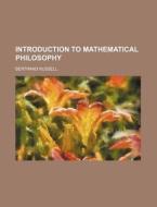 Introduction To Mathematical Philosophy di Bertrand Russell edito da General Books Llc