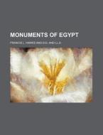 Monuments Of Egypt di Francis Lister Hawks edito da General Books Llc