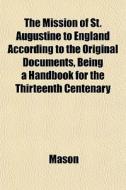 The Mission Of St. Augustine To England di Mason edito da General Books