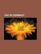 1943 in Germany edito da Books LLC, Reference Series