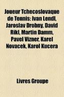 Joueur Tch Coslovaque De Tennis: Ivan Le di Livres Groupe edito da Books LLC