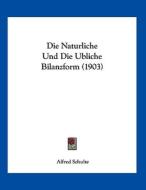 Die Naturliche Und Die Ubliche Bilanzform (1903) di Alfred Schulte edito da Kessinger Publishing