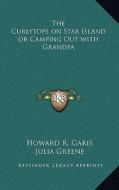 The Curlytops on Star Island or Camping Out with Grandpa di Howard R. Garis edito da Kessinger Publishing
