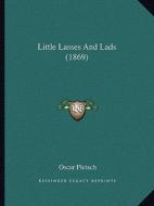 Little Lasses and Lads (1869) di Oscar Pletsch edito da Kessinger Publishing