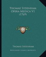 Thomae Sydenham Opera Medica V1 (1769) di Thomas Sydenham edito da Kessinger Publishing