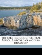 The Lake Regions Of Central Africa. A Re di John Geddie edito da Nabu Press