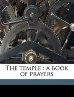 The Temple : A Book Of Prayers di W. E. 1877 Orchard edito da Nabu Press