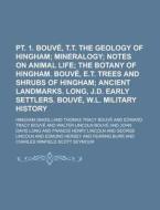 PT. 1. Bouve, T.T. the Geology of Hingham di Hingham edito da Rarebooksclub.com