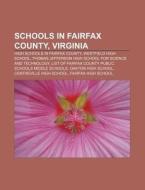 Schools In Fairfax County, Virginia: Hig di Source Wikipedia edito da Books LLC, Wiki Series