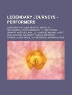 Legendary Journeys - Performers: Cast Cr di Source Wikia edito da Books LLC, Wiki Series