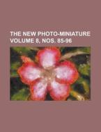 The New Photo-Miniature Volume 8, Nos. 85-96 di Anonymous edito da Rarebooksclub.com