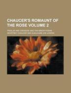 Chaucer's Romaunt of the Rose; Troilus and Creseide and the Minor Poems Volume 2 di Geoffrey Chaucer edito da Rarebooksclub.com