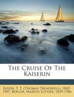 The Cruise of the Kaiserin edito da Nabu Press