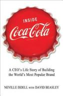 Inside Coca Cola di Neville Isdell, David Beasley edito da St Martin's Press