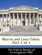 Morris And Lona Cohen, Part 2 Of 4 edito da Bibliogov