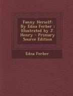 Fanny Herself: By Edna Ferber; Illustrated by J. Henry di Edna Ferber edito da Nabu Press