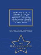Collected Studies On The Pathology Of War Gas Poisoning di Milton Charles Winternitz edito da War College Series