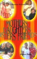 Mothers, Daughters, Sisters, Friends di Joyce Dale edito da Lulu.com