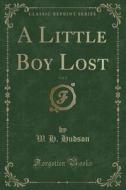 A Little Boy Lost, Vol. 1 (classic Reprint) di W H Hudson edito da Forgotten Books