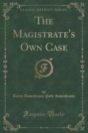 The Magistrate's Own Case (classic Reprint) di Baron Rosenkrantz Palle Rosenkrantz edito da Forgotten Books