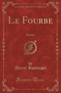 Boulenger, M: Fourbe di Marcel Boulenger edito da Forgotten Books