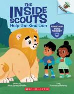Help the Kind Lion: An Acorn Book (the Inside Scouts #1) di Mitali Banerjee Ruths edito da ORCHARD BOOKS